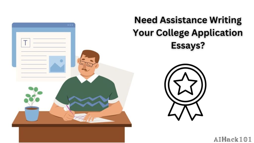 Need Assistance Writing Your College Application Essays? Need Assistance Writing Your College Application Essays?