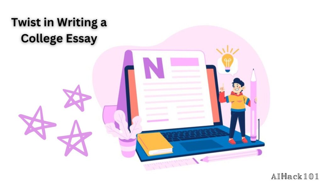 Twist in Writing a College Essay Twist in Writing a College Essay